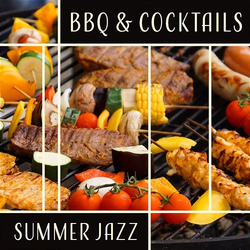 BBQ & Cocktails – Summer Jazz: Garden Party, Family Celebration, Easy Listening, Happy Mood, Smooth Weekend Jazz Instrumental Music Academy