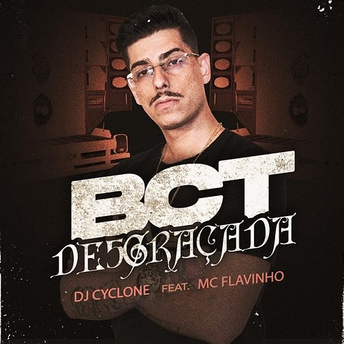 BCT DESGRAÇADA DJ Cyclone feat. MC Flavinho