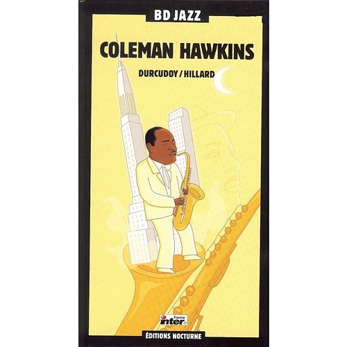 What Is There To Say Coleman Hawkins And His Orchestra