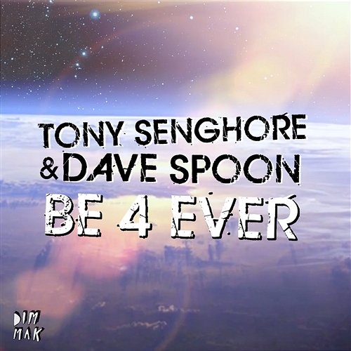 Be 4 Ever Tony Senghore & Dave Spoon