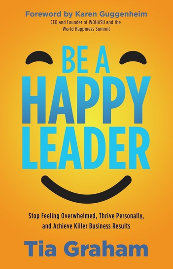 Be a Happy Leader Tia Graham