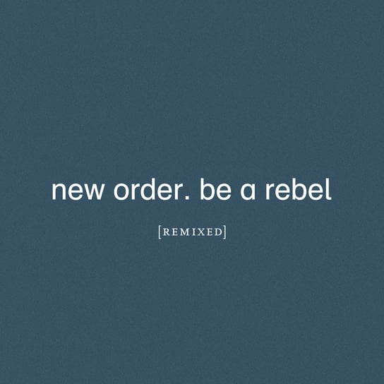 Be A Rebel New Order