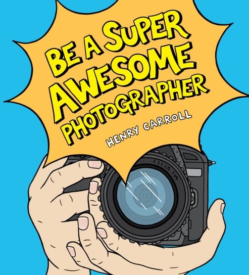 Be a Super Awesome Photographer Carroll Henry
