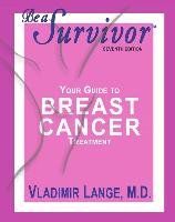 Be a Survivor 7th Ed.: Your Guide to Breast Cancer Treatment Lange Md Vladimir