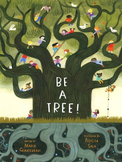 Be a Tree! Maria Gianferrari