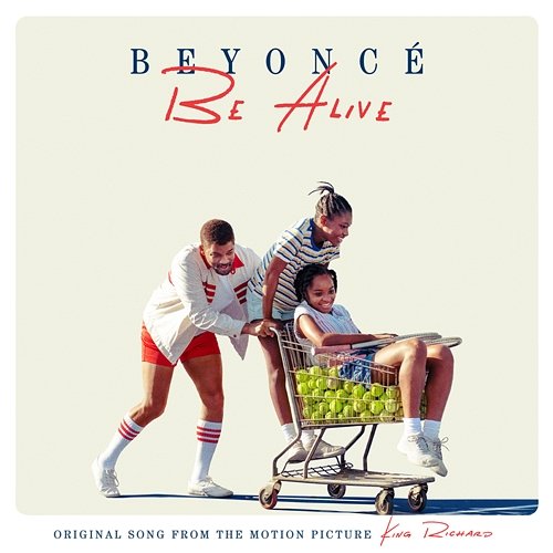 Be Alive (Original Song from the Motion Picture "King Richard") Beyoncé