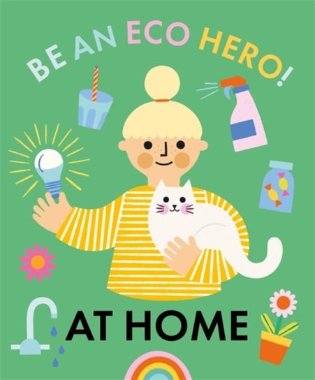 Be an Eco Hero!: At Home Florence Urquhart