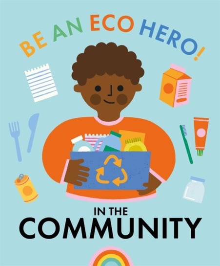 Be an Eco Hero!: In Your Community Florence Urquhart