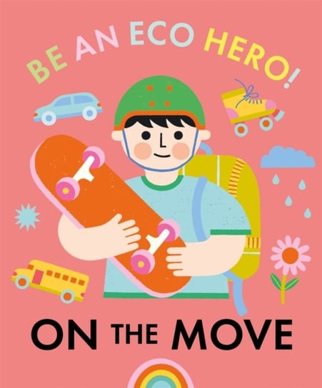 Be an Eco Hero!: On the Move Florence Urquhart