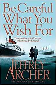 Be Careful What You Wish for Jeffrey Archer
