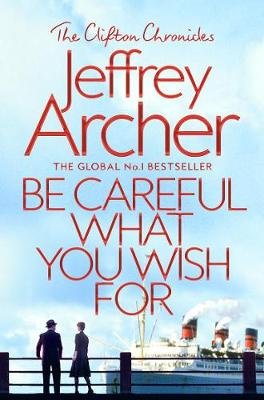 Be Careful What You Wish For Jeffrey Archer