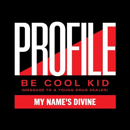 Be Cool Kid (Message To A Young Drug Dealer) My Name's Divine