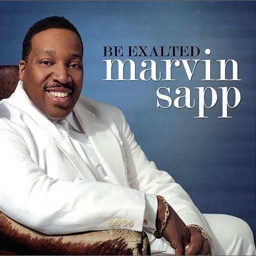 Be Exalted Marvin Sapp