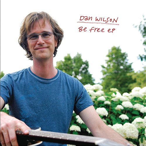 Be Free EP Dan Wilson