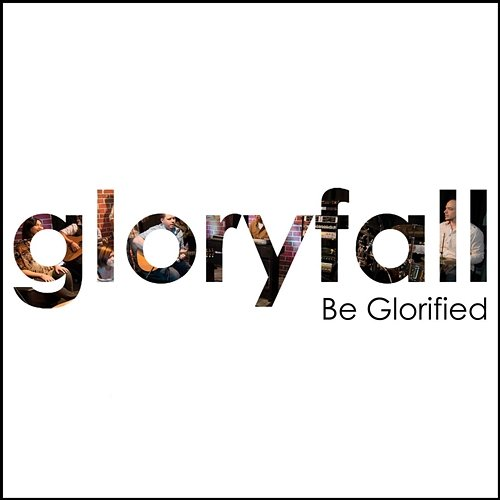 Be Glorified gloryfall