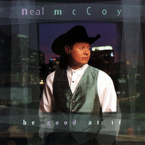 Be Good At It Neal McCoy