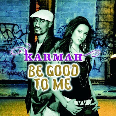 Be Good To Me Karmah
