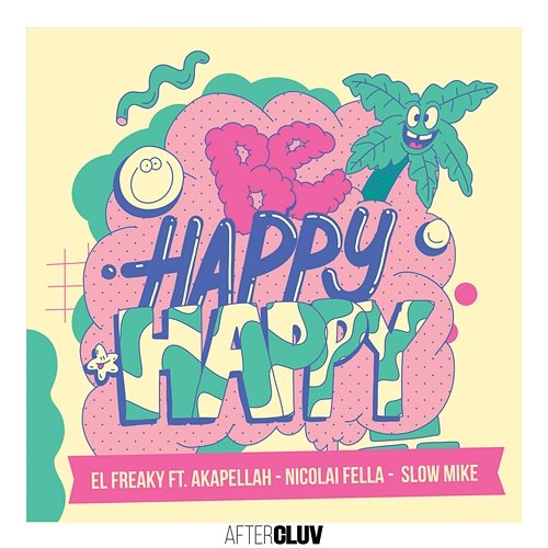 Be Happy Happy El Freaky feat. Akapellah, Nicolai Fella, Slow Mike