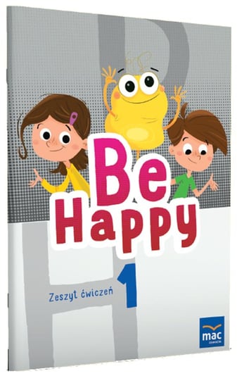 Be Happy! Język angielski. Zeszyt ćwiczeń. Klasa 1 Opracowanie zbiorowe