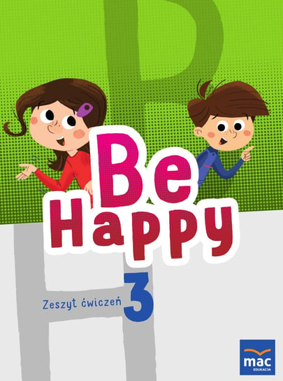 Be Happy! Język angielski. Zeszyt ćwiczeń. Klasa 3 Opracowanie zbiorowe