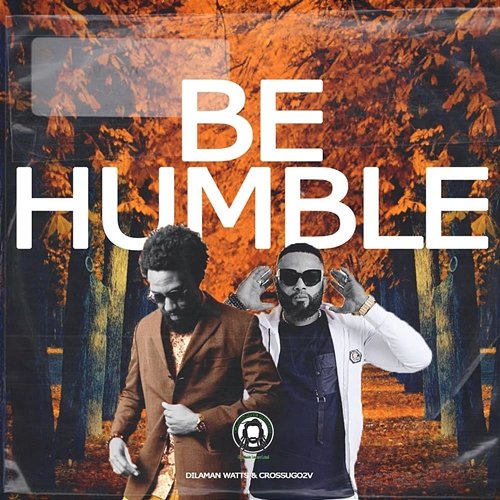Be Humble Crossugo2v feat. Dilaman Watts