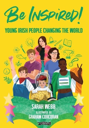 Be Inspired!: Young Irish People Changing the World Webb Sarah