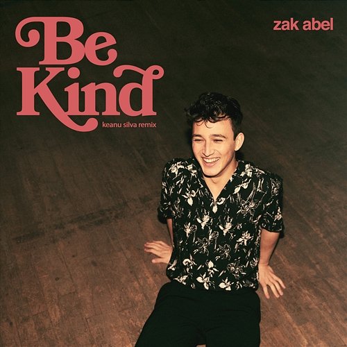 Be Kind Zak Abel, Keanu Silva