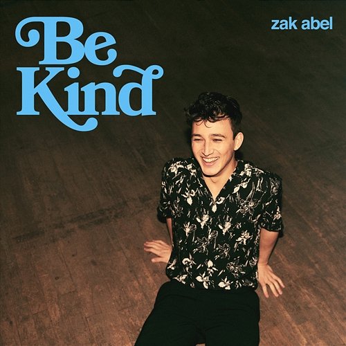 Be Kind Zak Abel