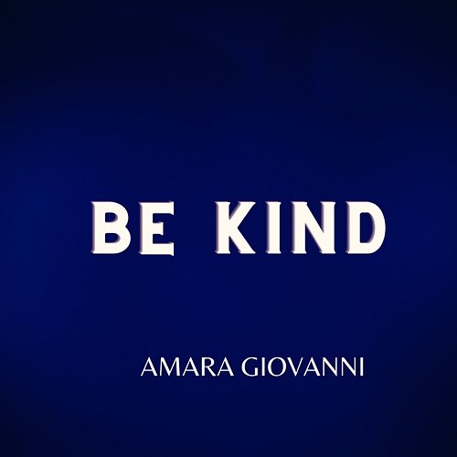 Be kind Amara Giovanni