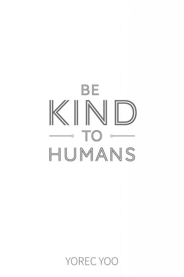Be Kind to Humans Yoo Yorec