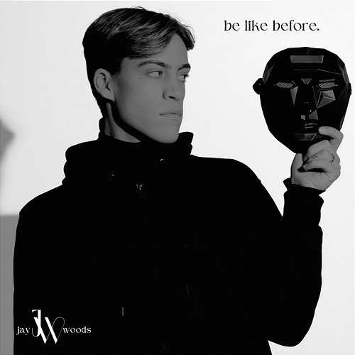 Be Like Before Jay Woods