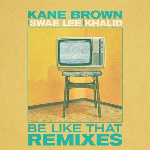Be Like That (Remixes) - EP Kane Brown