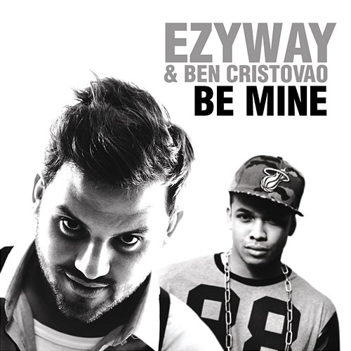Be Mine Ben Cristovao feat. Ezyway