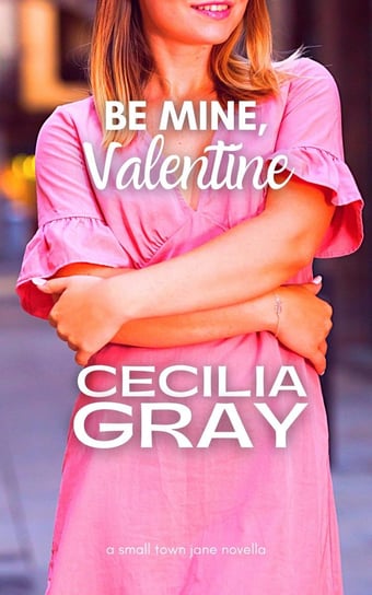 Be Mine, Valentine Cecilia Gray