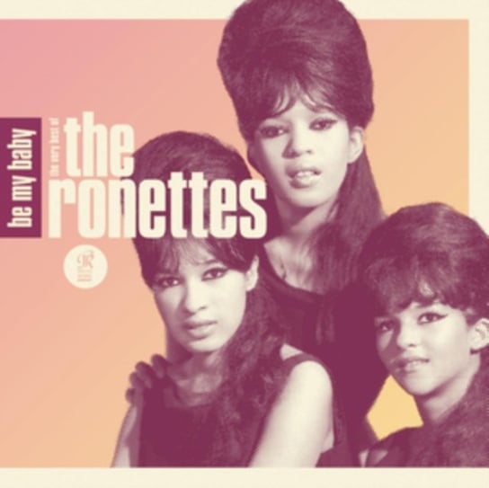 Be My Baby: The Very Best Of The Ronettes the Ronettes