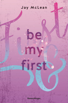 Be My First - First & Forever 1 (Intensive, tief berührende New Adult Romance) Ravensburger Verlag