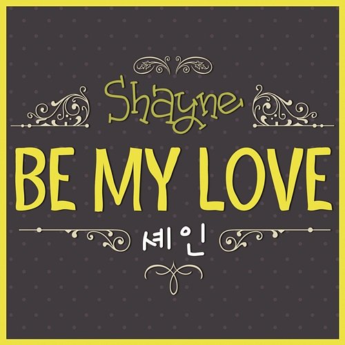 Be My Love Shayne