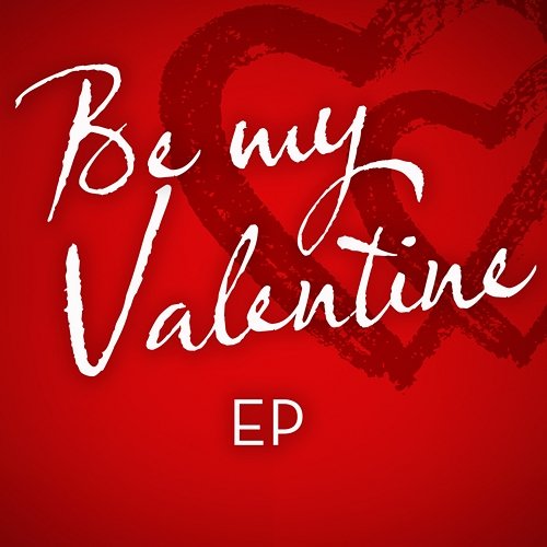 Be My Valentine - EP Various Artists
