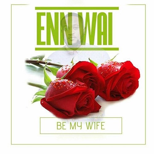 Be My Wife Ennwai