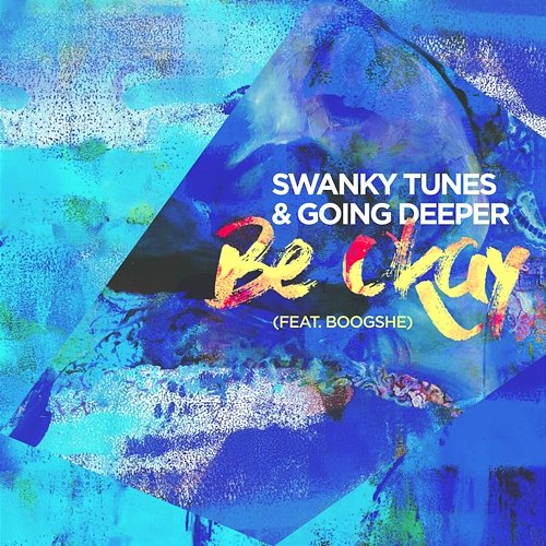 Be Okay Swanky Tunes, Going Deeper feat. Boogshe