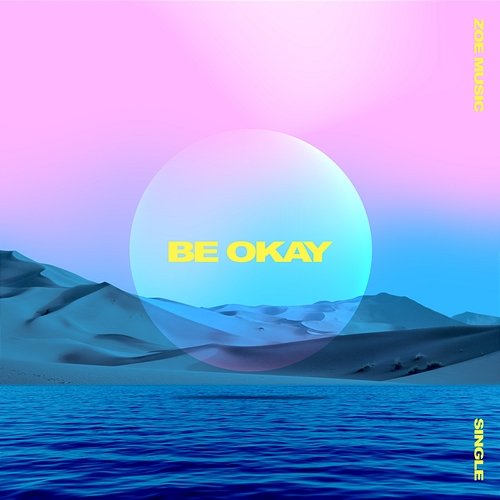 Be Okay ZOE Music