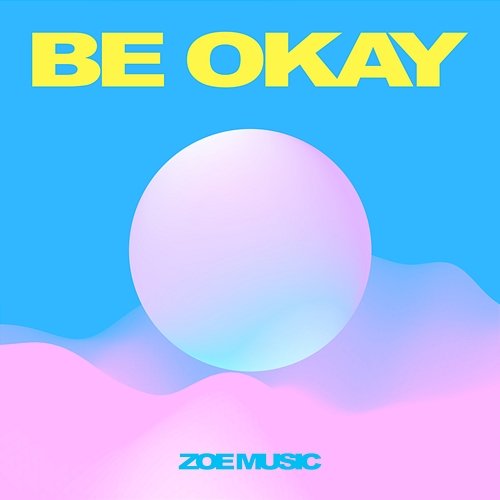 Be Okay - EP ZOE Music