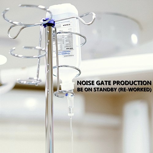 Be on Standby (Re-Worked) Noise Gate Production