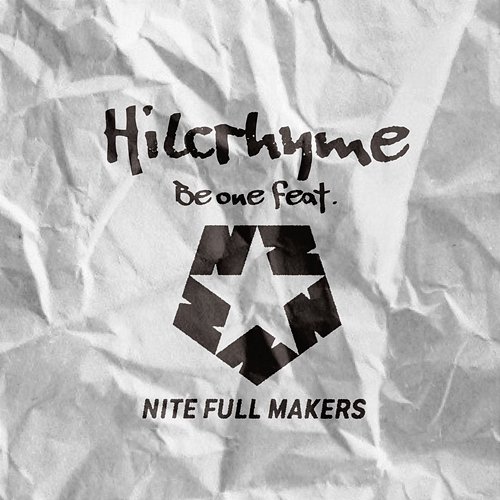 Be one Hilcrhyme feat. NITE FULL MAKERS