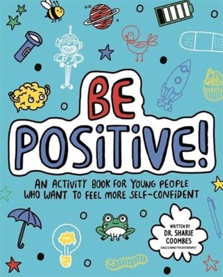 Be Positive! Mindful Kids: An activity book for children who want to feel more self-confident Sharie Coombes