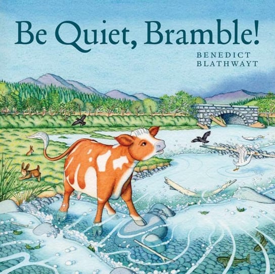 Be Quiet, Bramble! Blathwayt Benedict