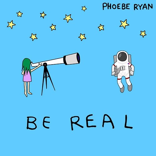 Be Real Phoebe Ryan