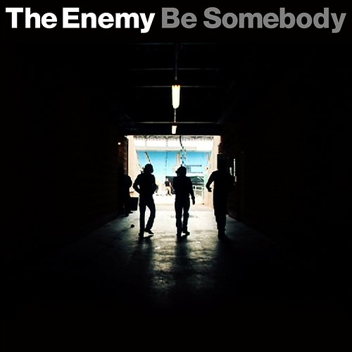 Be Somebody The Enemy