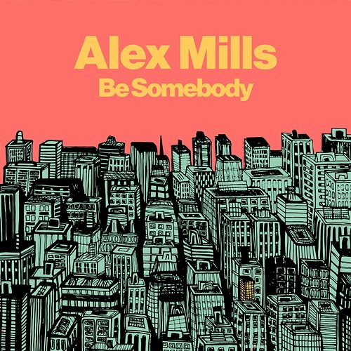 Be Somebody Alex Mills