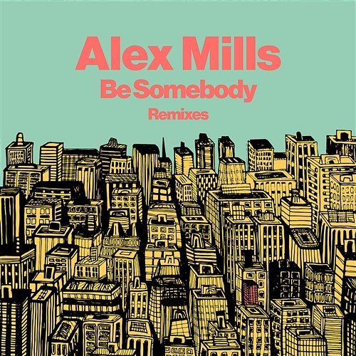 Be Somebody Alex Mills